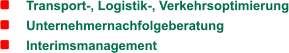 Transport-, Logistik-, Verkehrsoptimierung      Unternehmernachfolgeberatung      Interimsmanagement